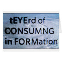 tEYErd of CONSUMNG in FORMation Greeting Cards