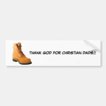 THANK GOD FOR CHRISTIAN DADS!!... Religious bumper Bumper Sticker
