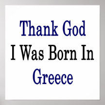 Thank God I Was Born In Greece Print