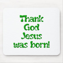 Thank God Jesus was Born 1 Mouse Pads