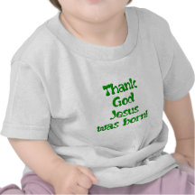 Thank God Jesus was Born 1 T-shirts