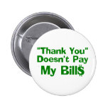 Thank You Doesn't Pay My Bills Pin