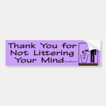 Thank You for Not Littering Your Mind Bumper Stick Bumper Stickers