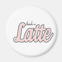 Thanks a Latte Magnets