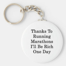 Thanks To Running Marathons I'll Be Rich One Day Keychain
