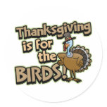 Thanksgiving Is For The Birds stickers stickers