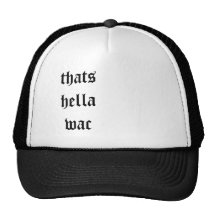 thats hella wac