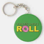 That's How I Roll Key Chain Doughnut Version