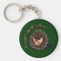 "That's How I Roll" rolled-up hedgehog Key Chain