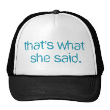 thats what she said