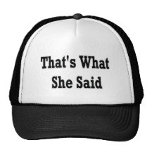 thats what she said