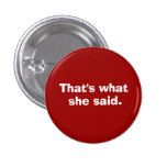 That's what, she said. button