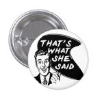 Thats What She Said Button