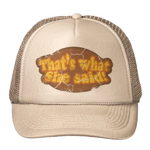 That's What She Said Hat