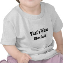 thats what she said t shirt