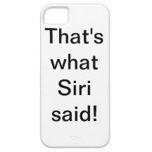 That's what Siri said (exclamation) - iPhone Case iPhone 5 Case
