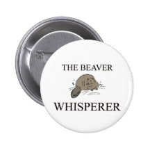 The Beaver Whisperer Pinback Buttons