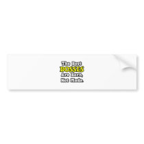 The Best Bosses Are Born, Not Made bumper stickers