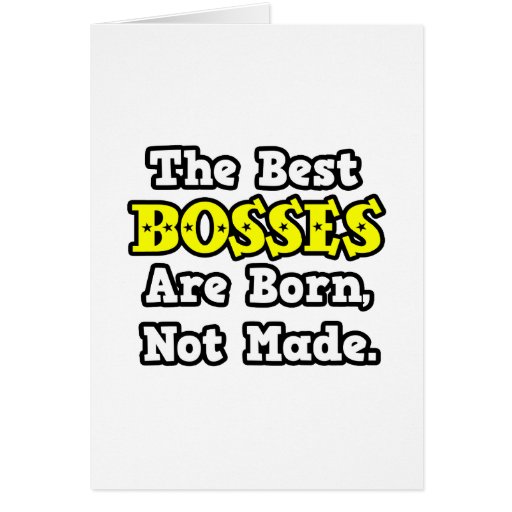 The Best Bosses Are Born, Not Made Cards