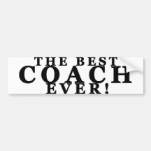 The Best Coach Ever! Bumper Stickers