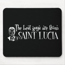 The Best Girls are from Saint Lucia Mouse Pad