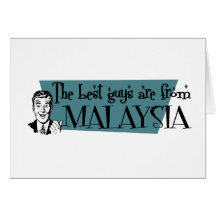 The Best Guys are from Malaysia Greeting Card