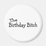 The Birthday Bitch Refrigerator Magnets