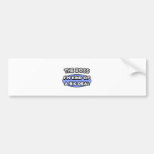 The Boss...Kind of a Big Deal Bumper Sticker