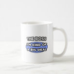 The Boss...Kind of a Big Deal Coffee Mug