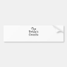 The Brides Cousin Bumper Sticker