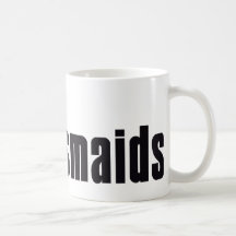 The Bridesmaids (Mafia) Coffee Mugs