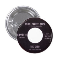 The Chob - We're Pretty Quick Pinback Buttons