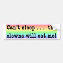 The Clowns Will Eat Me Bumper Stickers
