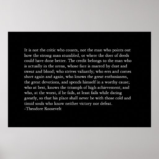The Credit Belongs to the man in the arena.. Print