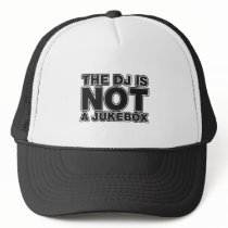 The DJ Is Not A Jukebox - DJing Disc Jockey Music hats