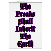 The Freaks Shall Inherit The Earth Greeting Cards