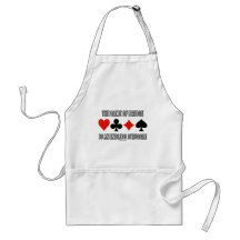 The Game Of Bridge Is An Endless Struggle Aprons