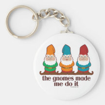 The Gnomes Made Me Do It Key Chain