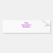 The Grooms Mother Bumper Stickers