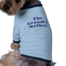 The Grooms Mother Pet Shirt