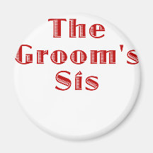 The Grooms Sis Fridge Magnet
