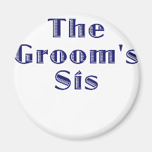 The Grooms Sis Fridge Magnets