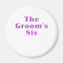 The Grooms Sis Refrigerator Magnet