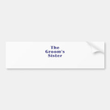 The Grooms Sister Bumper Stickers