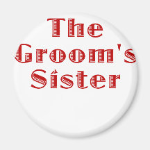 The Grooms Sister Refrigerator Magnets