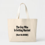 The Guy Getting Married Show Me The Boobs Tote Bag