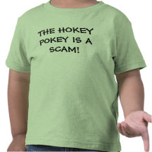THE HOKEY POKEY IS A SCAM! TSHIRTS