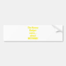 The Honey Badger Cares About Nothing Bumper Sticker