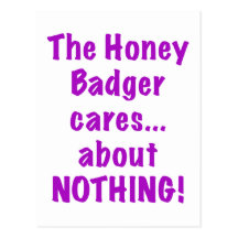 The Honey Badger Cares About Nothing Post Cards