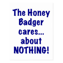 The Honey Badger Cares About Nothing Postcard